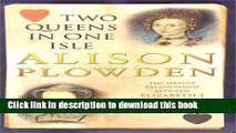 Read TWO QUEENS IN ONE ISLE: The Deadly Relationship of Elizabeth 1 and Mary Queen of Scots  Ebook