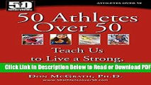 [Get] 50 Athletes over 50: Teach Us to Live a Strong, Healthy Life Free New