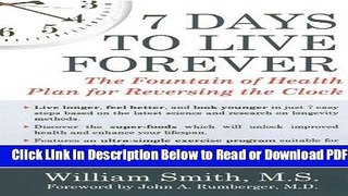 [PDF] 7 Days to Live Forever: The Fountain of Health Plan for Reversing the Clock Free New