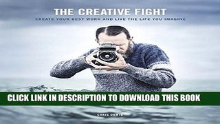 [PDF] The Creative Fight: Create Your Best Work and Live the Life You Imagine Full Colection