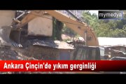 Ankara Çinçin'de yıkım gerginliği