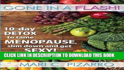 [PDF] Gone in a Flash!: 10-day Detox to Tame Menopause, Slim Down, and Get Sexy! Full Colection