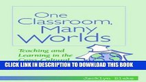 [PDF] One Classroom, Many Worlds: Teaching and Learning in the Cross-Cultural Classroom Popular