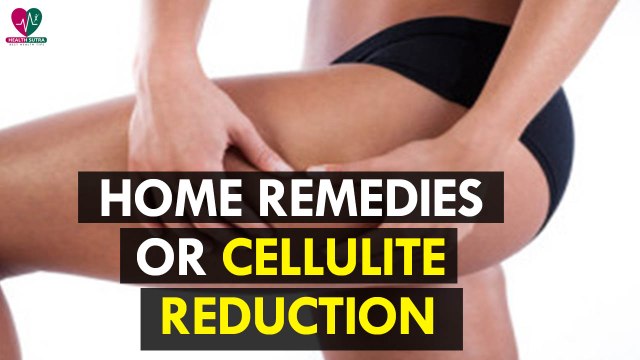 Home Remedies for Cellulite Reduction - Health Sutra