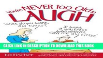 [PDF] You re Never too Old to Laugh: A laugh-out-loud collection of cartoons, quotes, jokes, and