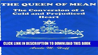 [PDF] THE QUEEN OF MEAN: The Conversion of a Cold and Prejudiced Heart Popular Collection