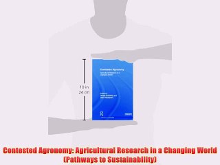 [PDF] Contested Agronomy: Agricultural Research in a Changing World (Pathways to Sustainability)