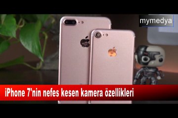 iPhone 7'nin nefes kesen kamera özellikleri