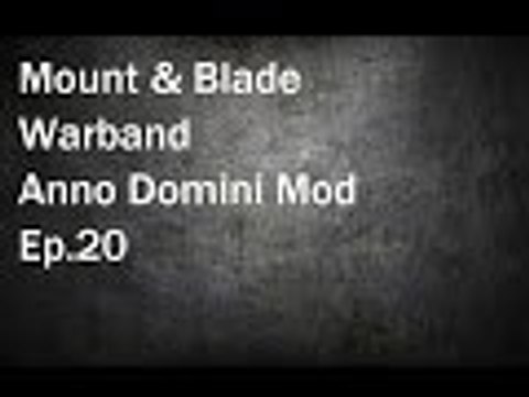 Mount & Blade Warband: Anno Domini Mod Ep.20
