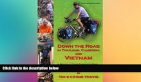READ book  Down the Road in Thailand, Cambodia and Vietnam: A Bicycle Tour Through War, Genocide