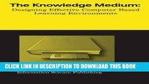 [PDF] The Knowledge Medium: Designing Effective Computer-Based Educational Learning Environments
