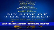 [PDF] My Side of the Street: Why Wolves, Flash Boys, Quants, and Masters of the Universe Don t