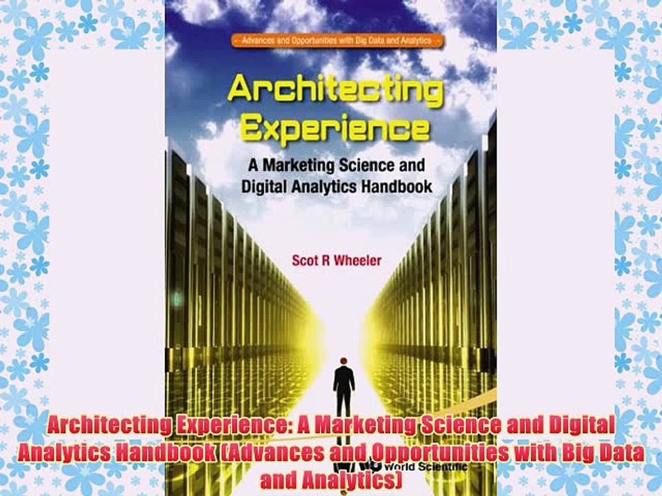 [PDF] Architecting Experience: A Marketing Science and Digital Analytics Handbook (Advances
