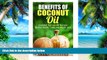 Must Have PDF  Benefits of Coconut Oil: Essential Tips and DIY Recipes for Your Health, Looks and