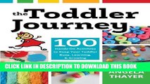 [PDF] The Toddler Journey: 100 Hands-On Activities to Keep Your Toddler Busy, Learning, and