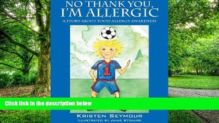 Big Deals  No Thank You,  I m Allergic: A story agout food allergy awareness  Free Full Read Best