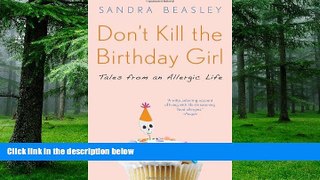 Big Deals  Don t Kill the Birthday Girl: Tales from an Allergic Life  Free Full Read Most Wanted