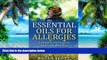 Big Deals  Essential Oils For Allergies: A Complete Practical Guide of Natural Remedies and