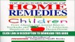 [PDF] Doctor s Book of Home Remedies for Children: From Allergies and Animal Bites to Toothache
