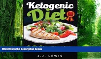 Big Deals  Ketogenic Diet: 101 Days of Delicious, Low Carb Ketogenic Diet Recipes to a Slimmer and