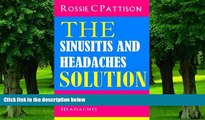 Must Have PDF  The Sinusitis And Headaches Solution: Steps To Relieve Sinus, Common Cold And