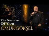 ÖMÜR GÖKSEL &  KEREM GÖRSEV - THE NEARNESS OF YOU