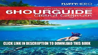 [PDF] The 6-Hour Guide to Grand Cayman - For Cruise Ship Travelers Popular Online