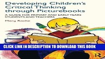 [PDF] Developing Children s Critical Thinking through Picturebooks: A guide for primary and early