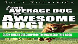 [PDF] Dog Training: From Average Dog to Awesome Dog!: A practical four-week training guide for