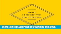 [PDF] Shit I need to get done: Write it down so you don t forget Full Colection