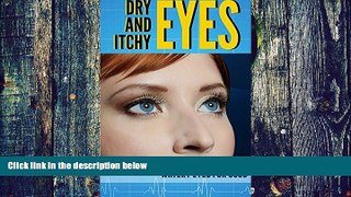Big Deals  Dry and Itchy Eyes: How to Overcome Itchy, Red and Watery Eyes for Good (Health