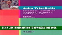 [PDF] John Triseliotis: Selected Writings on Adoption, Fostering and Child Care Popular Online