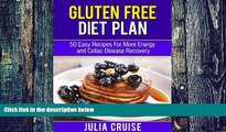 Must Have PDF  Gluten Free Diet Plan: 50 Easy Recipes For More Energy and Celiac Disease Recovery