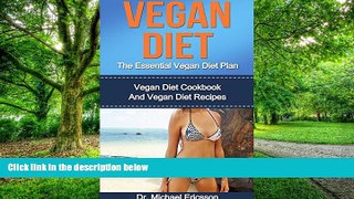 Big Deals  VEGAN DIET: The Essential Vegan Diet Plan: Vegan Diet Cookbook And Vegan Diet Recipes