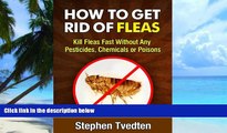 Big Deals  How To Get Rid of Fleas: Kill Fleas Fast Without Any Pesticides, Chemicals or Poisons