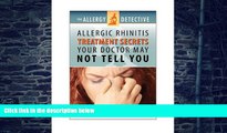Big Deals  The Allergy Detective: Allergic Rhinitis Treatments Secrets Your Doctor May Not Tell