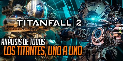 TTITANFALL 2: Análisis de todos los Titanes, uno a uno