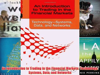 Download Video: [PDF] An Introduction to Trading in the Financial Markets: Technology: Systems Data and Networks