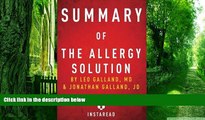 Big Deals  Summary of The Allergy Solution: by Leo Galland and Jonathan Galland | Includes