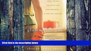 Big Deals  Gluten-Free Girl: How I Found the Food That Loves Me Back...And How You Can Too  Best