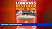 FREE DOWNLOAD  The CAMRA Guide to London s Best Beer, Pubs   Bars  BOOK ONLINE