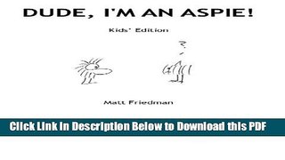 [Read] Dude, I m an Aspie! Kids  Edition Full Online