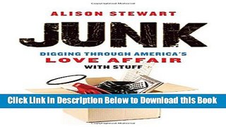[Best] Junk: Digging Through America s Love Affair with Stuff Free Books