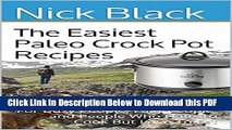 [Read] The Easiest Paleo Crock Pot Recipes: For Busy People, Lazy People, and People Who Hate To
