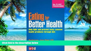 Big Deals  Eating For Better Health: Help Fight and Prevent Many Common Health Problems Through