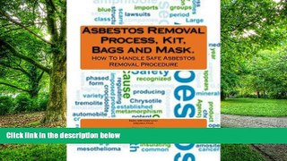 Big Deals  Asbestos Removal Process, Kit, Bags and Mask.  Free Full Read Best Seller