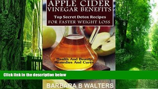 Big Deals  Apple Cider Vinegar Benefits: Top Secret Detox Recipes To Cleanse And Detox For Faster