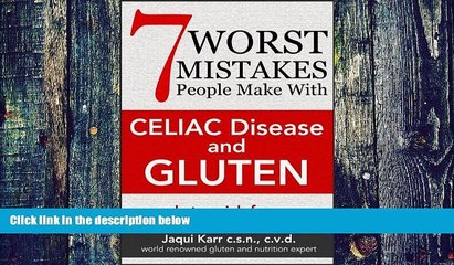 Big Deals  7 Worst Mistakes People Make with Celiac Disease and Gluten: (and stay sick forever)