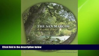 READ book  The San Marcos: A Riverâ€™s Story (River Books, Sponsored by The Meadows Center for