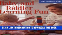 [PDF] Baby And Toddler Learning Fun: 50 Interactive And Developmental Activities To Enjoy With
